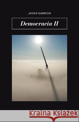 Democracia II Javier Garrido   9798372407459 Independently Published