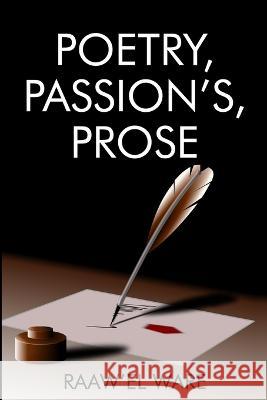 Poetry, Passion, Prose Raaw'el M Ware Ware   9798372463172 Independently Published
