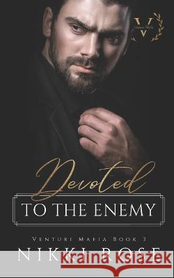 Devoted to the Enemy Nikki Rose   9798372515246 Independently Published