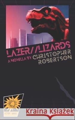 Lazer//Lizards Christopher Robertson   9798372534001