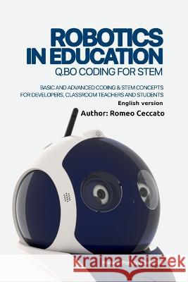 Robotics in Education: Q.BO CODING FOR STEM English version Romeo Ceccato   9798372562745 Independently Published