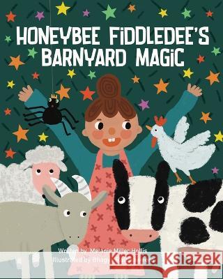 Honeybee Fiddledee's Barnyard Magic Bhagya Rathnaweera Melanie Miller Hollis  9798372568976