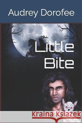 Little Bite Audrey Dorofee   9798372584839 Independently Published