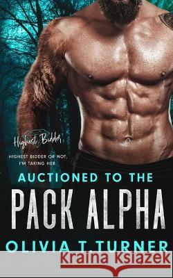 Auctioned To The Pack Alpha Olivia T Turner   9798372619371 Independently Published