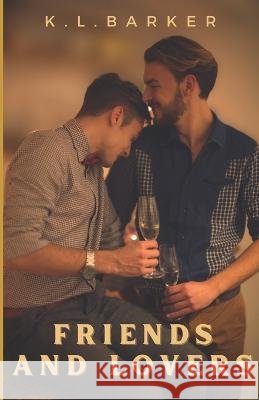 Friends and Lovers K L Barker   9798372687509 Independently Published
