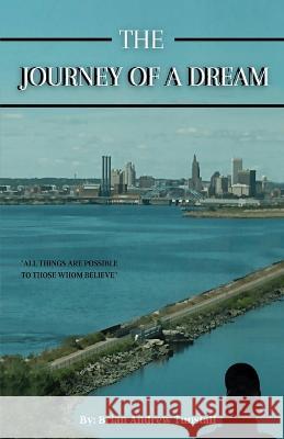 The Journey of a Dream Brian Andrew Tunstall   9798372694170 Independently Published