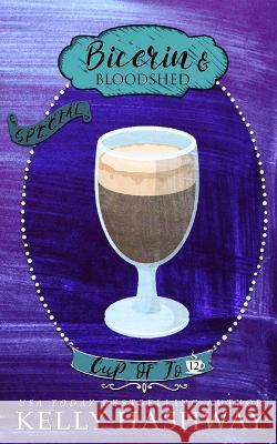 Bicerin and Bloodshed Kelly Hashway   9798372704336 Independently Published