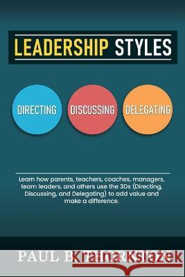 Leadership Styles Paul B Thornton   9798372724303