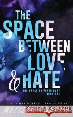 The Space Between Love & Hate Melissa Toppen   9798372727373