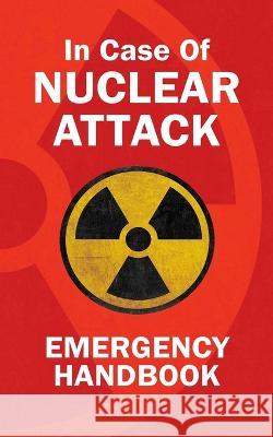 In Case Of Nuclear Attack Emergency Handbook George Gibson   9798372745315 Independently Published