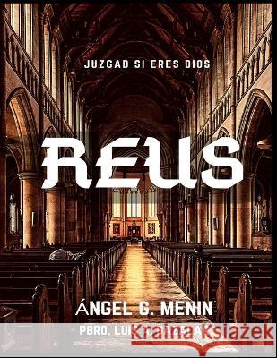 Reus Luis Alejandro Bazalar Garcia Angel G Menin  9798372750197