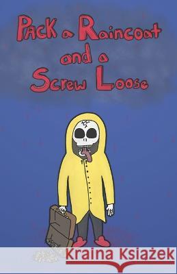 Pack a Raincoat and a Screw Loose Seth Kinstle   9798372765528 Independently Published