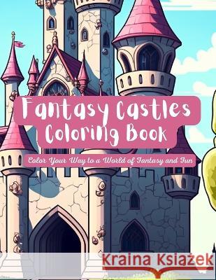Fantasy Castles: Coloring Book Rina Adachihara   9798372797079 Independently Published