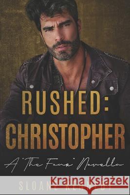 Rushed: Christopher: A The Four Novella Sloane Kennedy   9798372826175 Independently Published