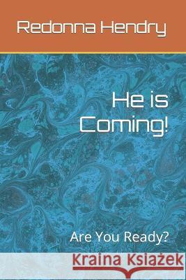 He is Coming!: Are You Ready? Redonna Hendry   9798372831308 Independently Published