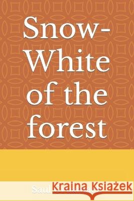 Snow-White of the forest Saul C Gruamach   9798372839595 Independently Published