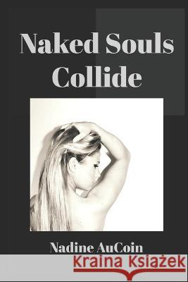Naked Souls Collide Morten Rand Karyn S Gates Nadine Aucoin 9798372841543