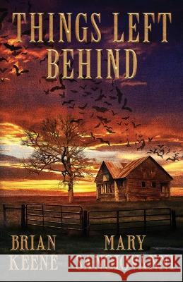 Things Left Behind Mary Sangiovanni Brian Keene  9798372844391