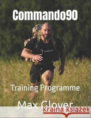Commando90: Training Programme Max Glover   9798372852631 Independently Published