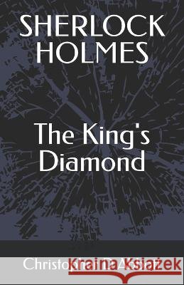 SHERLOCK HOLMES The King's Diamond Christopher D Abbott   9798372864207
