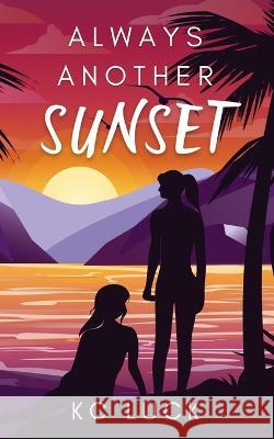 Always Another Sunset Kc Luck   9798372869851 Independently Published