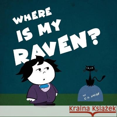Where is my Raven? C B Haroy   9798372871427 Independently Published