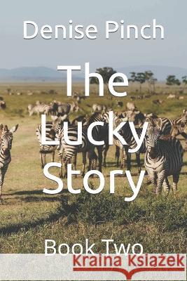 The Lucky Story: Book Two Denise Pinch   9798372889859 Independently Published