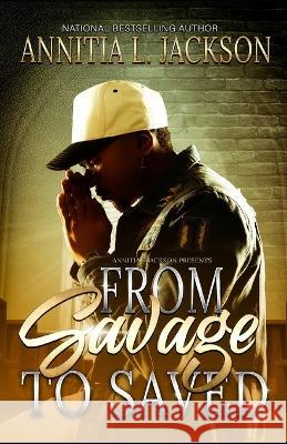 From Savage to Saved Annitia L Jackson   9798372943728 Independently Published