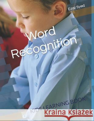 Word Recognition: Kids Learning Book Ezaz Syed   9798372958692