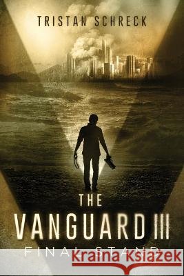The Vanguard III: Final Stand Tristan Schreck   9798372969476