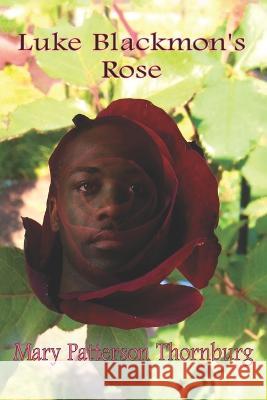 Luke Blackmon's Rose Mary Patterson Thornburg   9798372982307