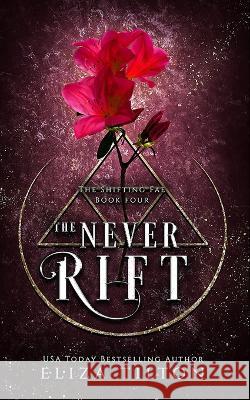 The Never Rift Eliza Tilton   9798372997097 Independently Published
