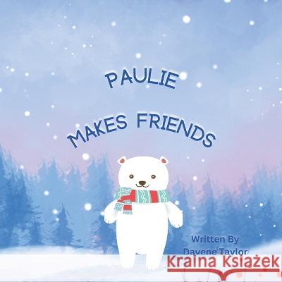 Paulie Makes Friends Davene Taylor   9798373030717 Independently Published