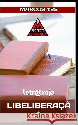 Libeliberaca: Marcos 1:25 Marcos Cervantes Janssen   9798373053037 Independently Published