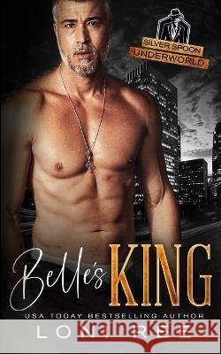 Belle's King Loni Ree   9798373096294 Independently Published