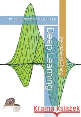 Deep Learning: Advanced Network Engineering Dengsheng Zhang 9798373116022 Independently Published