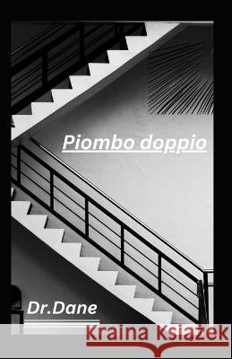 Piombo doppio Dr Dane   9798373143110 Independently Published