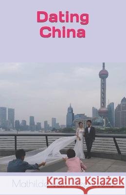 Dating China Mathilde Van Heereveld   9798373193498 Independently Published