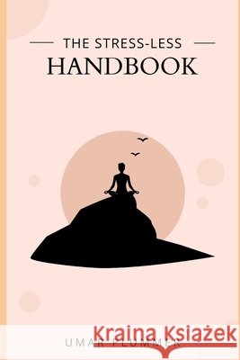The Stress-Less Handbook Umar Plummer   9798373214377