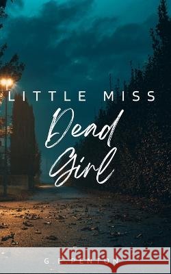 Little Miss Dead Girl G E Penton   9798373216128 Independently Published