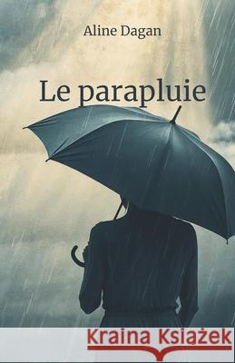 Le parapluie Aline Dagan   9798373253178 Independently Published