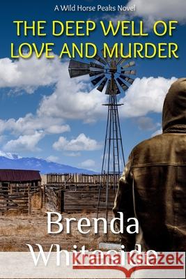 The Deep Well of Love and Murder Brenda Whiteside   9798373273060 Independently Published