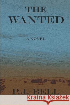 The Wanted P J Bell   9798373292399 Independently Published