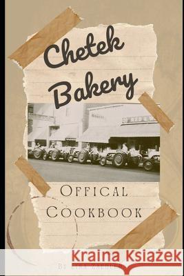 Chetek Bakery: Official Cookbook Lisa Zaehler   9798373336581 Independently Published