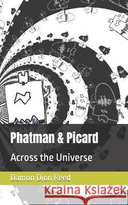 Phatman & Picard: Across the Universe Patricia Jane Reed Damon Dion Reed  9798373362900