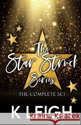 Star Struck: Complete Series K Leigh   9798373401364 Independently Published
