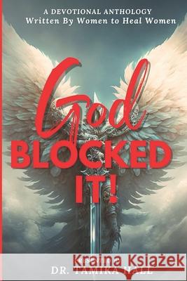 God Blocked It! Dr Tamika Hall   9798373405171