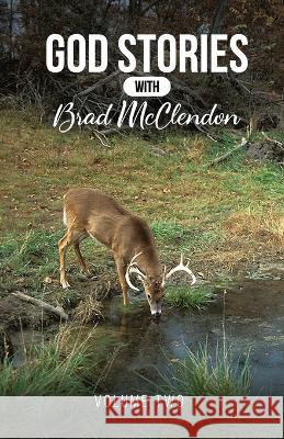 God Stories with Brad McClendon: Volume 2 Brad McClendon   9798373423045 Independently Published