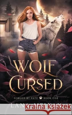 Wolf Cursed (Forged by Fate book 1) Lana Melyan   9798373609258