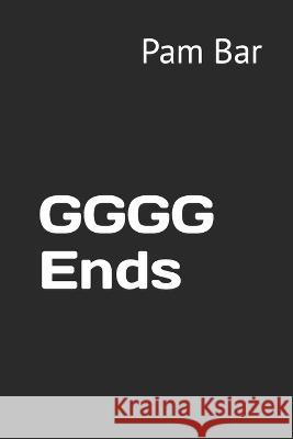 GGGG ends Pam Bar   9798373653190 Independently Published